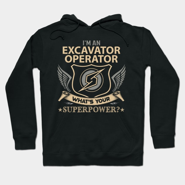 Excavator Operator T Shirt - Superpower Gift Item Tee Hoodie by Cosimiaart